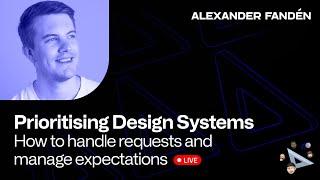 Prioritising Design Systems - Alexander Fandén live at Into Design Systems Conference