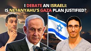 I Debate an Israeli: Is Netanyahu's Gaza Plan Justified?