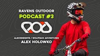 Alex Holowko. Wolfpack Adventures / Alexridesmtb: The Ravens Outdoor Podcast #3