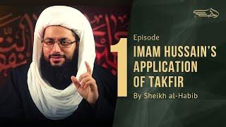 Imam Hussain’s Application Of Takfir / Ep01 - Sheikh Yasser al-Habib