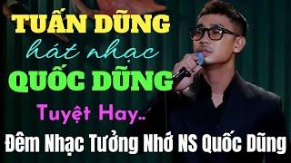 Tuấn Dũng hát nhạc Quốc Dũng tuyệt hay.. Đêm Nhạc Tưởng Nhớ NS QUỐC DŨNG