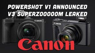 Canon PowerShot V1 & V3 Vlogging Powerhouse Revealed & Zoom Model Leaked