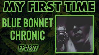 BLUEBONNET CHRONIC | OG Grower, Breeder and Cannaseur  | MFT Ep#207