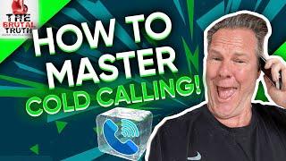 THE SECRETS TO MASTERING COLD CALLING.  -  The Brutal Truth about Sales Podcast