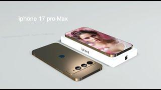 iphone 17 pro Max First Look, Camera ,Battery,price, Release date,Specs,Leaks,iPhone 16 Pro  17 Pro