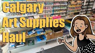 Calgary Art Supplies Haul - Inglewood Art Supplies, Sunnyside Art Supplies & Mona Lisa Artists'...