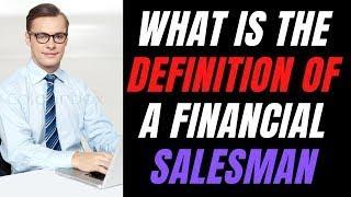 What Is The Definition Of A Financial Salesman