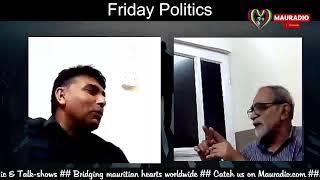 Friday Politics  ! Avec Habib Mosaheb Sur Mauradio  (Connecting Mauritians Around The World)