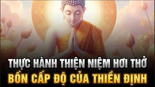 Thực hành THIỀN NIỆM HƠI THỞ - Bốn Cấp Độ của Thiền Định trong Phật Giáo