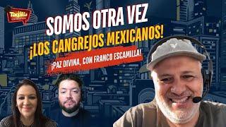 Somos otra vez ¡Los cangrejos mexicanos! ¡Paz divina, con Franco Escamilla!