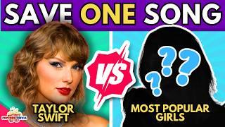  Save One Song - TAYLOR SWIFT VS GIRLS ️ | Music Quiz