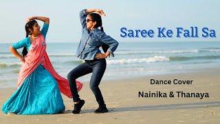 Saree Ke Fall Sa | Dance Cover | Nainika & Thanaya