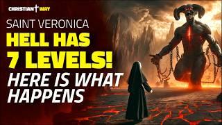 URGENT: Saint Veronica, I HAVE SEEN THE SEVEN LEVELS OF HELL