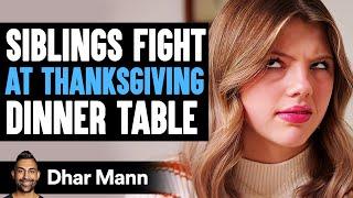 SIBLINGS FIGHT At THANKSGIVING DINNER TABLE, What Happens Next Is Shocking | Dhar Mann Studios