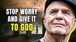 The Secret Is: Give It to God and Stop Worrying - He Will Do the Impossible! | Wayne Dyer