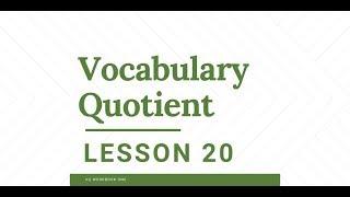 VQ: Vocabulary Quotient Lesson 20