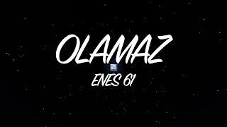 ENES 61 - OLAMAZ (Official Audio)[Prod. by Kosfinger]