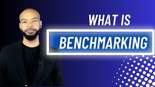 What is Benchmarking?