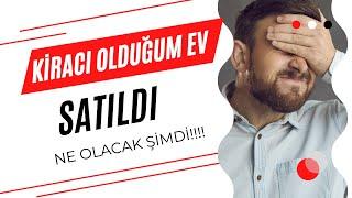 EV SAHİBİ EVDE KİRACI VARKEN EVİ SATARSA NE OLUR?