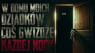 W domu moich dziadków coś gwiżdże każdej nocy - CreepyPasta [PL]