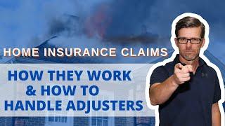 Home Insurance Claims: What To Do & How to Handle Adjusters