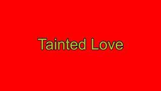 Tainted Love