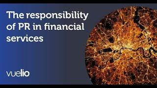 The responsibility of PR in financial services - Vuelio webinar