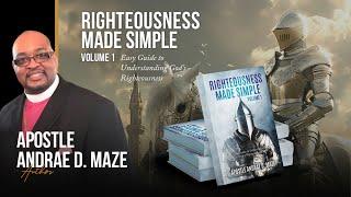 Righteousness Made Simple Volume 1 by Apostle Andrae D. Maze | Publisher's Pick | ReadersMagnet