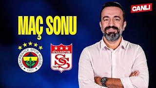 CANLI | FENERBAHÇE 4-0 SİVASSPOR | MAÇ SONU w/ Murat Aşık, Aydın Cingöz