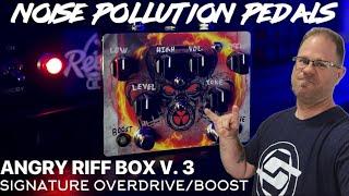 SLAM Your Amps Front End! NOISE Pollution Pedals Angry RIFF BOX V.3 | Signature Overdrive/Boost