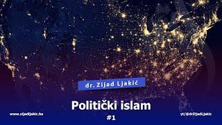 POLITIČKI ISLAM #1 - dr. Zijad Ljakić