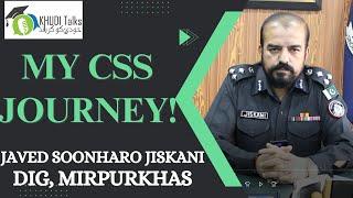 MY CSS Journey | DIG Javed Soonharo Jiskani | CSS | Khudi Talks