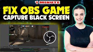 How to fix obs game capture black screen 2024 (Quick & Easy)