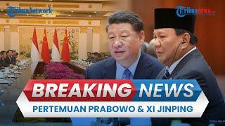  BREAKING NEWS: Pertemuan Bilateral Prabowo & Xi Jinping di China, Dilanjut Makan Malam Kenegaraan