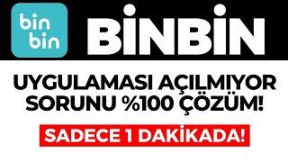 BinBin Uygulaması Açılmama Sorunu Nasıl Çözülür? BinBin Uygulaması Açılmıyor Ne Yapmalıyım? GÜNCEL