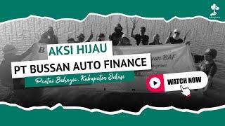 PT. Bussan Auto Finance Menanam 5000 Pohon Mangrove di Pantai Bahagia, Kabupaten Bekasi