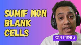 SUMIF Non Blank Cells