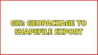 GIS: GeoPackage to Shapefile export