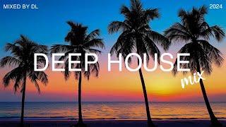 Deep House Music Mix 2024  Summer House Mix to Enjoy the Evening  Mixed By DL Music