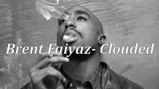 Brent Faiyaz- Clouded (Lyrics)