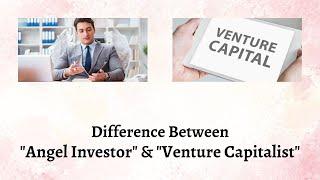 Difference Between Angel Investor and Venture Capitalist | Angel Investors vs Venture Capitalists