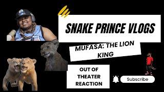 SnakePrinceVlogs: MUFASA OUT OF THEATER REACTION