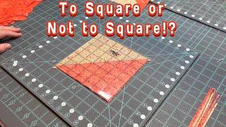 To Square or not to Square a Quilt Block?