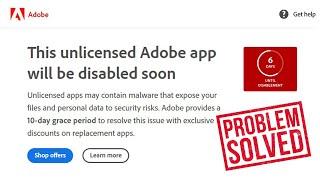 [SOLVED] This unlicensed Adobe app will be disabled Soon | Photoshop