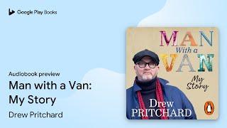 Man with a Van: My Story by Drew Pritchard · Audiobook preview