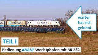 Bedienung Knauf Iphofen mit BR 232 - Teil I von II -  Warten Warten Warten