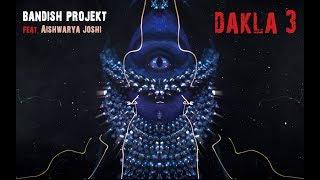 Bandish Projekt - Dakla 3 feat. Aishwarya Joshi