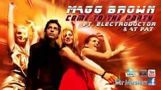 Magg Brown - Come to the Party Ft. ElectroDoctor