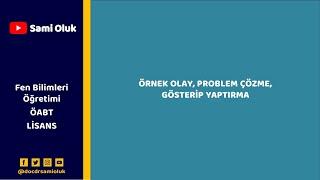 ÖRNEK OLAY, PROBLEM ÇÖZME, GÖSTERİP YAPTIRMA