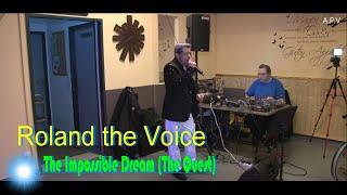 Roland the Voice  -  The Impossible Dream ( The Quest )